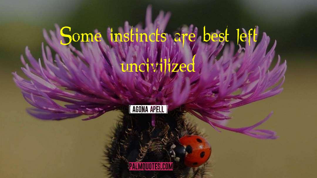 Uncivilized quotes by Agona Apell
