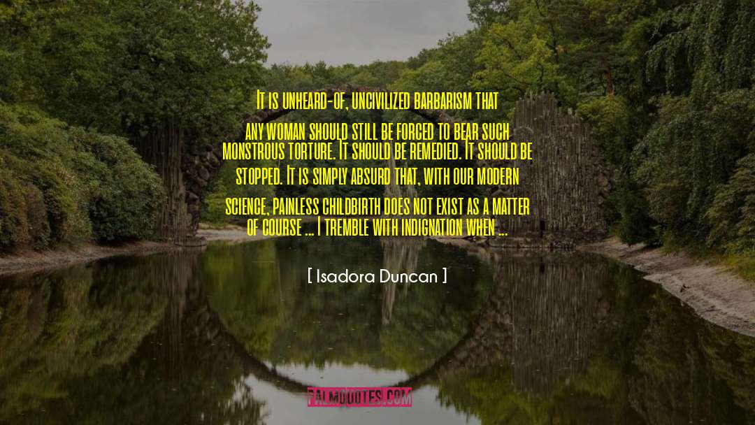 Uncivilized quotes by Isadora Duncan