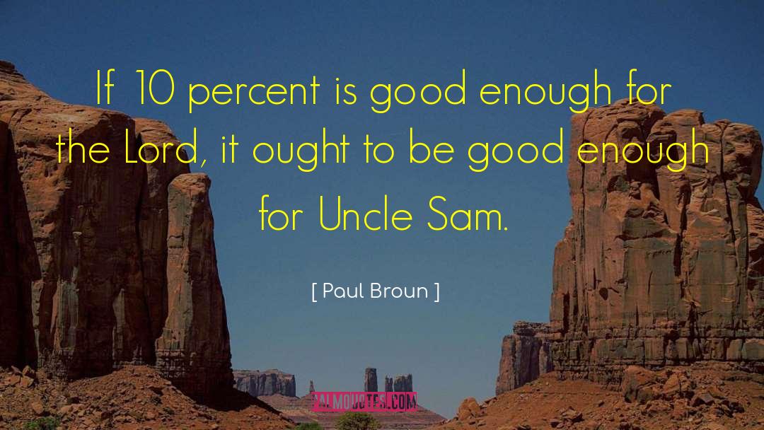 Uncle Psychotic quotes by Paul Broun