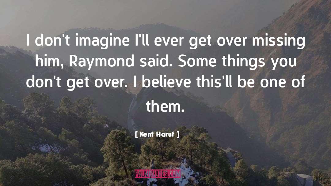 Uncle Raymond quotes by Kent Haruf