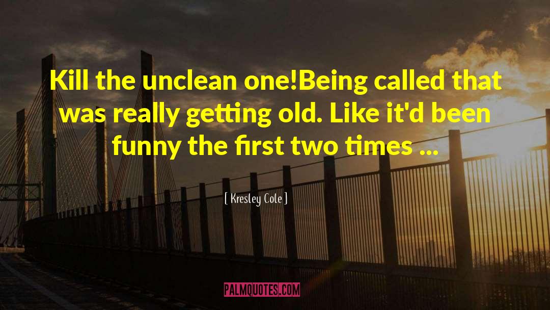 Unclean Person quotes by Kresley Cole
