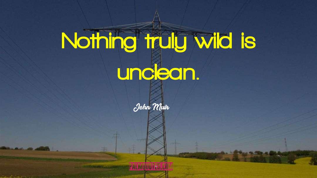 Unclean quotes by John Muir