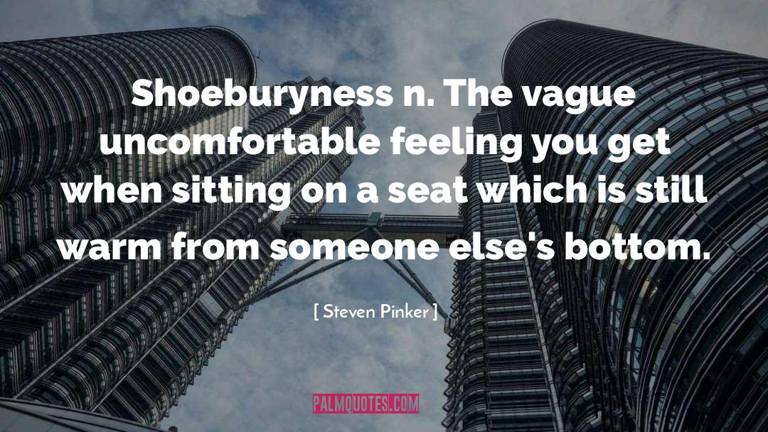 Uncomfortable Feeling quotes by Steven Pinker