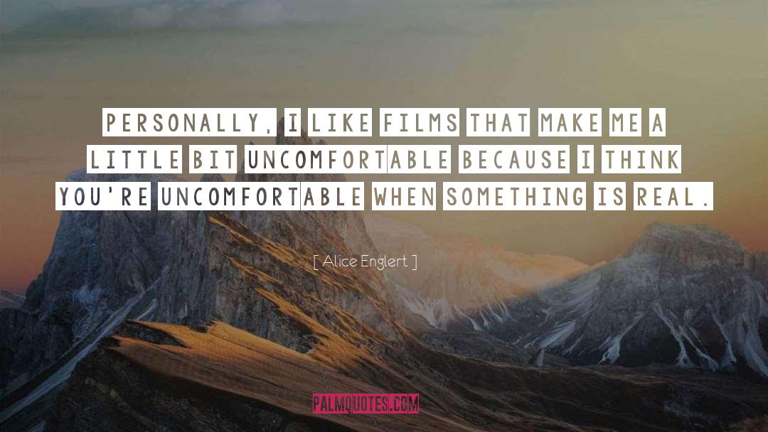 Uncomfortable quotes by Alice Englert