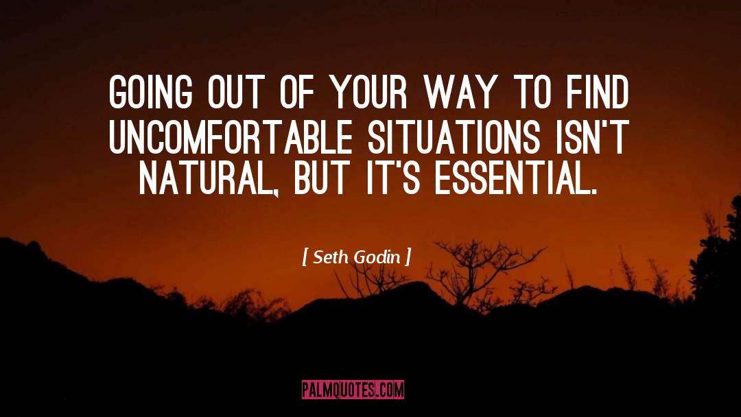 Uncomfortable Situations quotes by Seth Godin