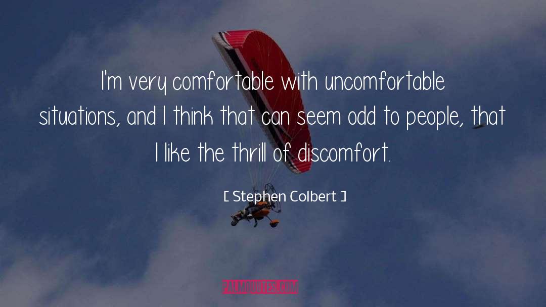 Uncomfortable Situations quotes by Stephen Colbert