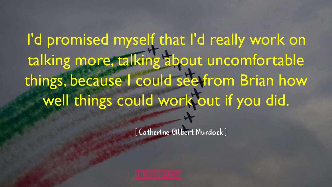 Uncomfortable Things quotes by Catherine Gilbert Murdock