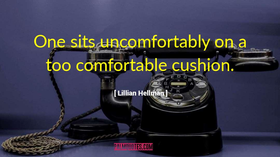 Uncomfortably quotes by Lillian Hellman