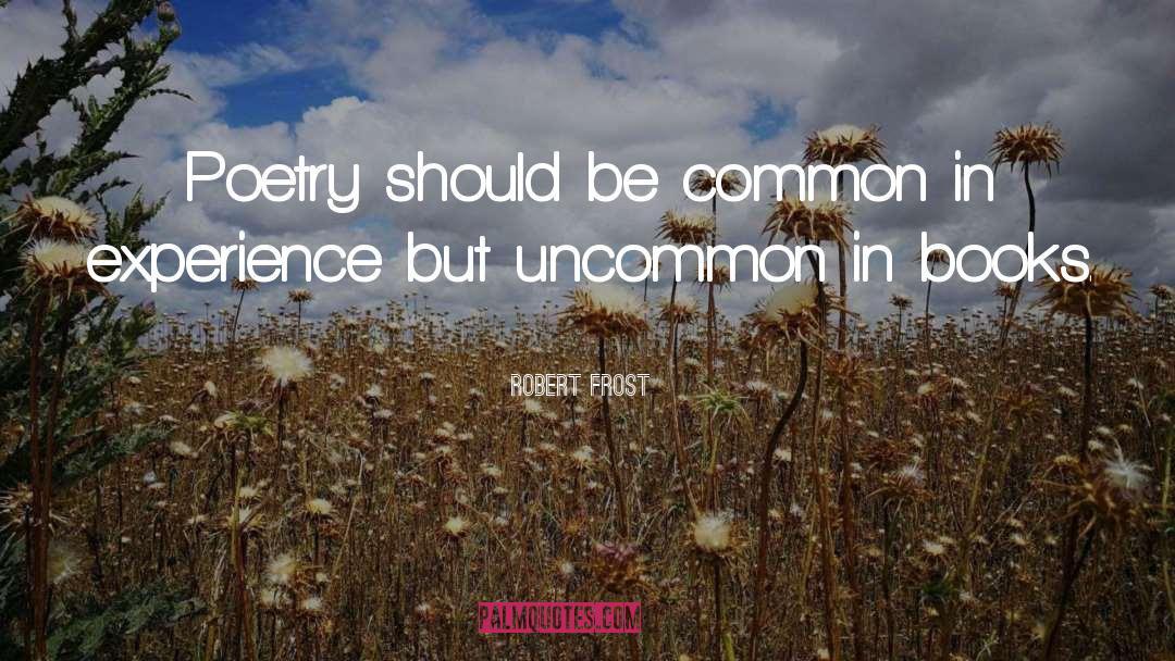 Uncommon quotes by Robert Frost