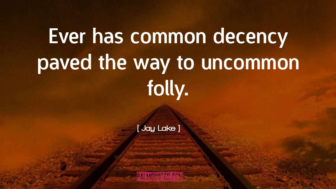 Uncommon quotes by Jay Lake