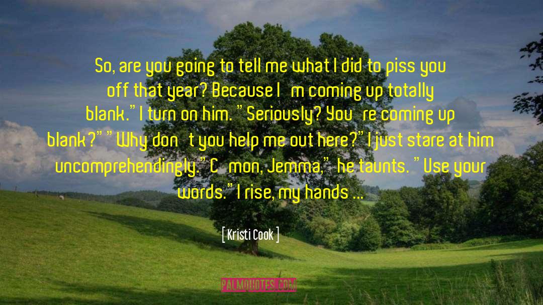 Uncomprehendingly quotes by Kristi Cook
