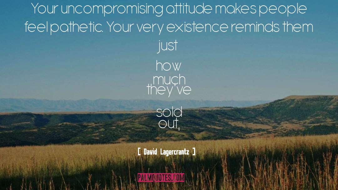 Uncompromising quotes by David Lagercrantz