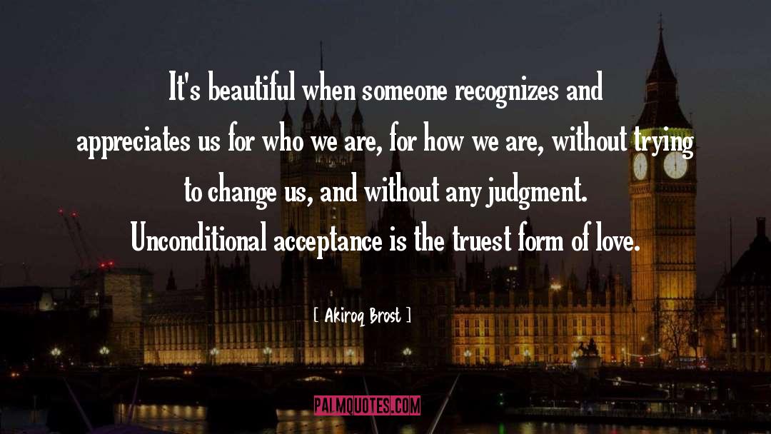 Unconditional Acceptance quotes by Akiroq Brost
