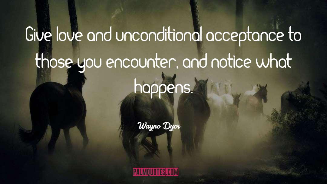 Unconditional Acceptance quotes by Wayne Dyer