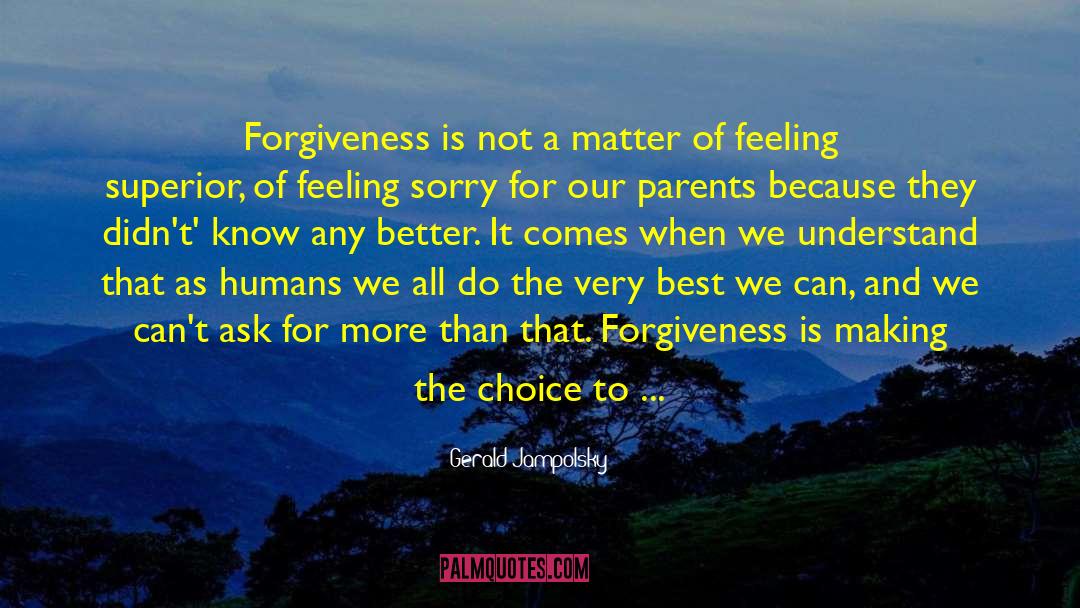 Unconditional Forgiveness quotes by Gerald Jampolsky
