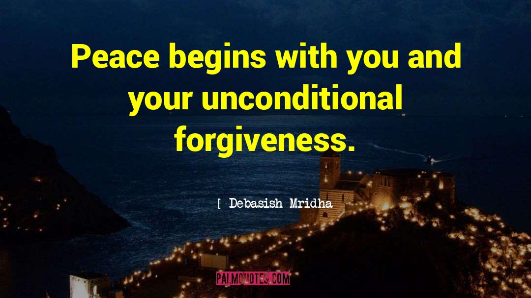 Unconditional Forgiveness quotes by Debasish Mridha