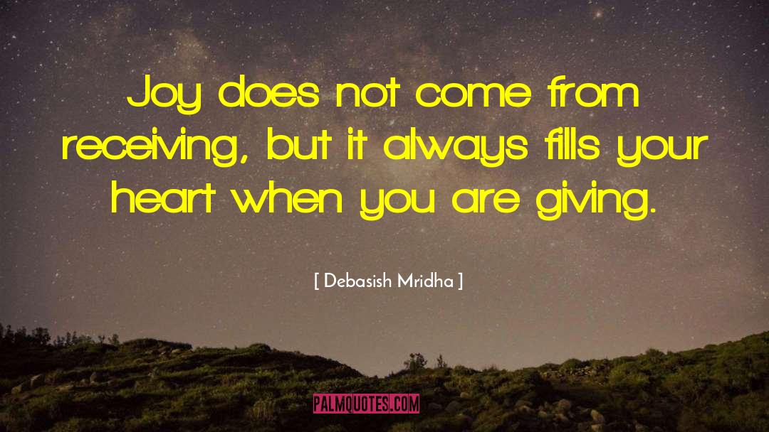 Unconditional Giving quotes by Debasish Mridha