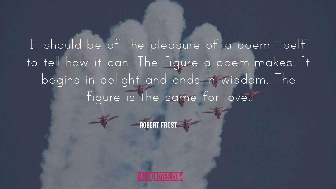 Unconditional Love And Wisdom quotes by Robert Frost