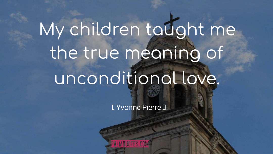 Unconditional Love quotes by Yvonne Pierre
