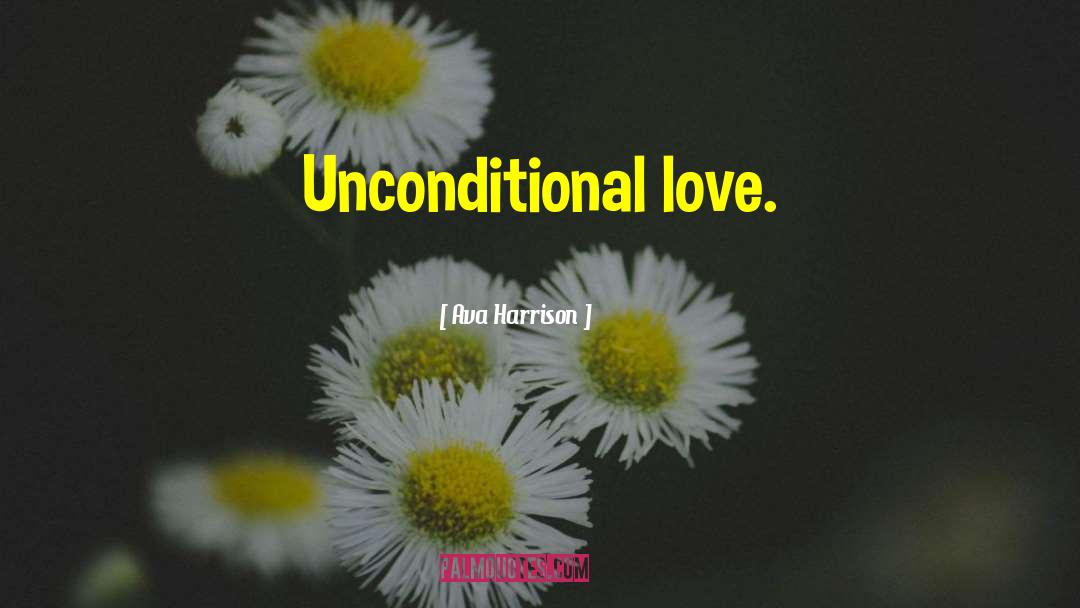 Unconditional Love quotes by Ava Harrison