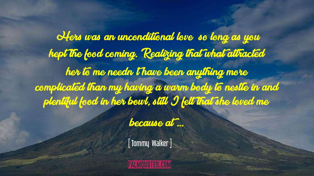 Unconditional Love quotes by Tommy  Walker