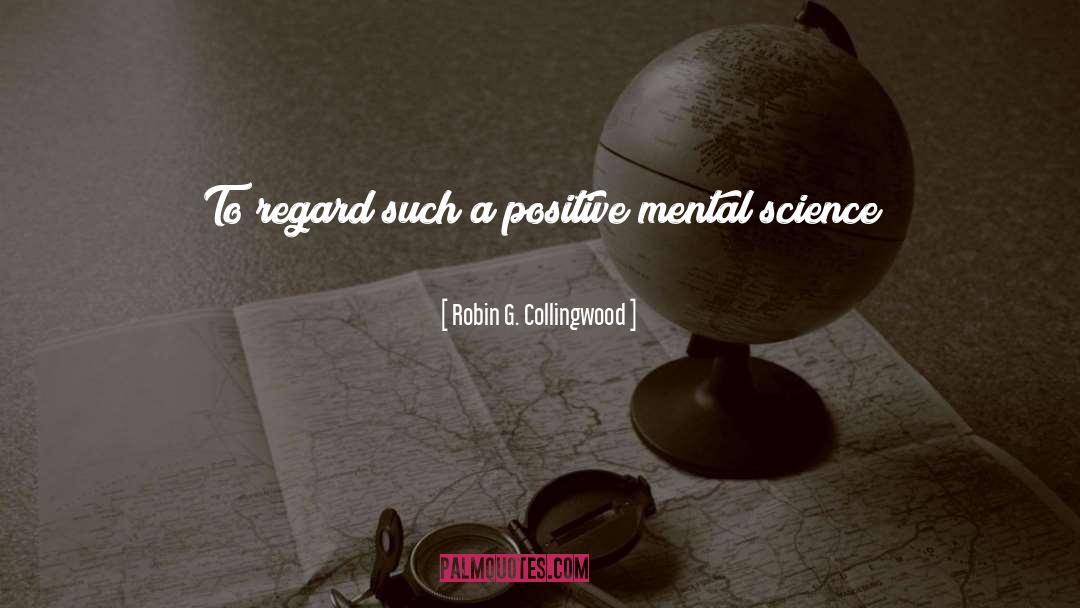 Unconditional Positive Regard quotes by Robin G. Collingwood