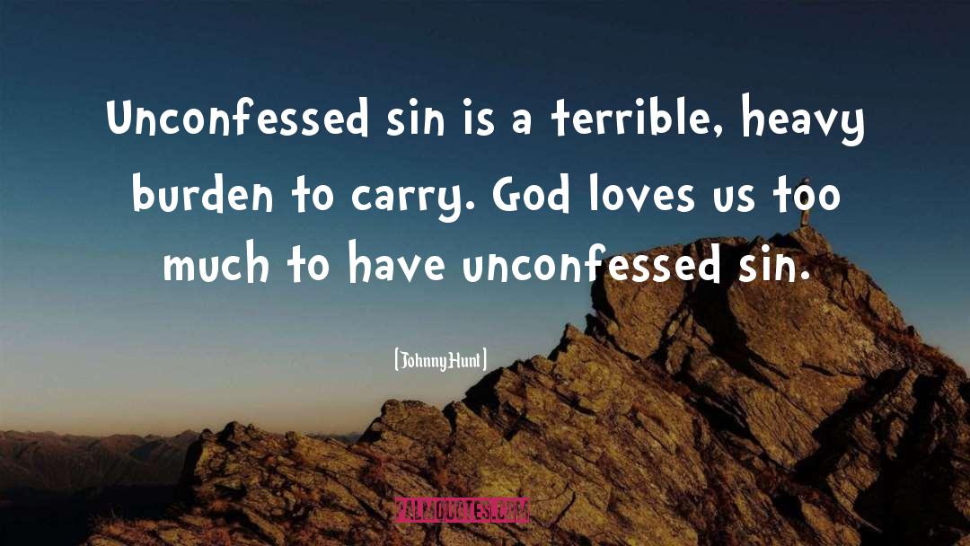 Unconfessed Sin quotes by Johnny Hunt
