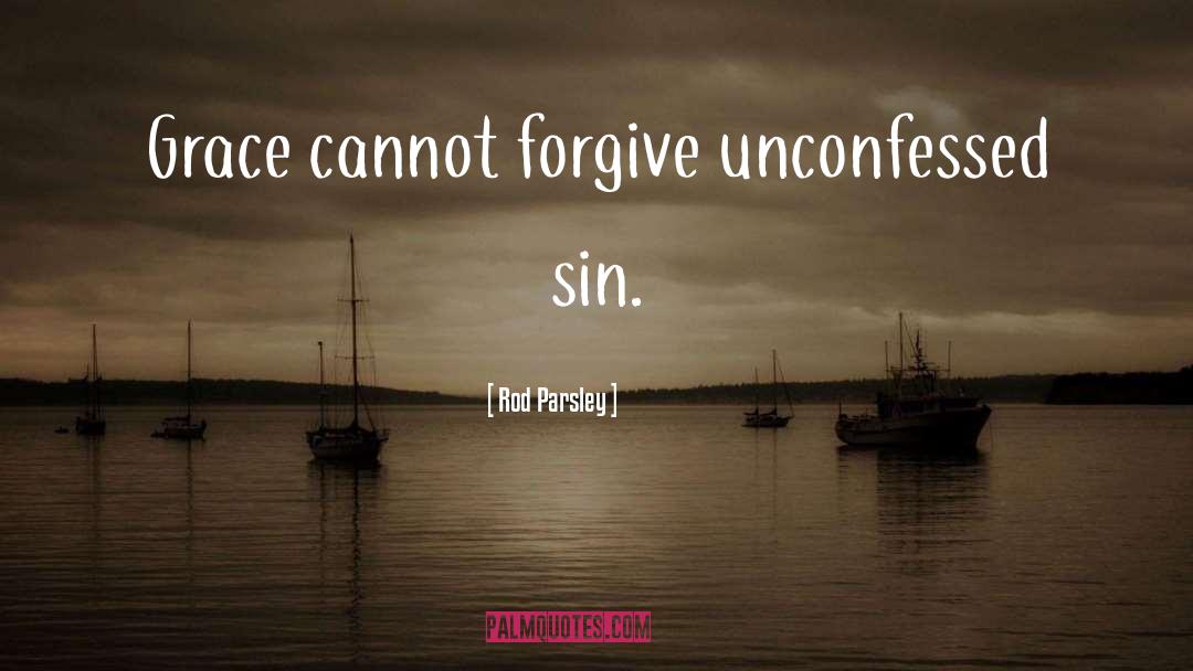 Unconfessed Sin quotes by Rod Parsley
