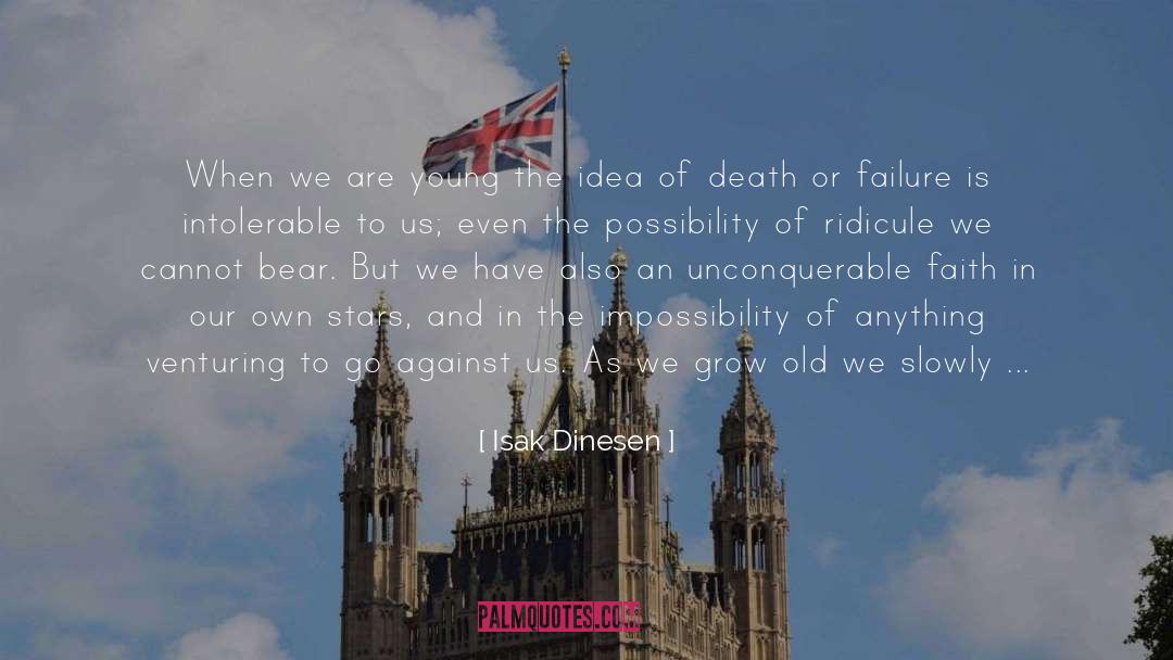 Unconquerable quotes by Isak Dinesen