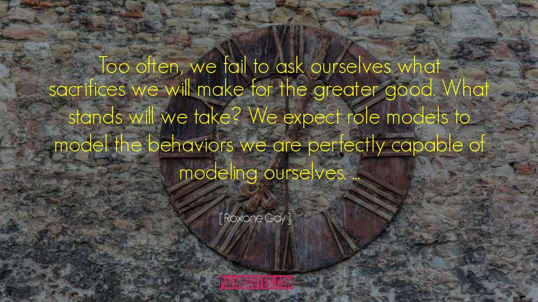 Unconscious Behaviors quotes by Roxane Gay