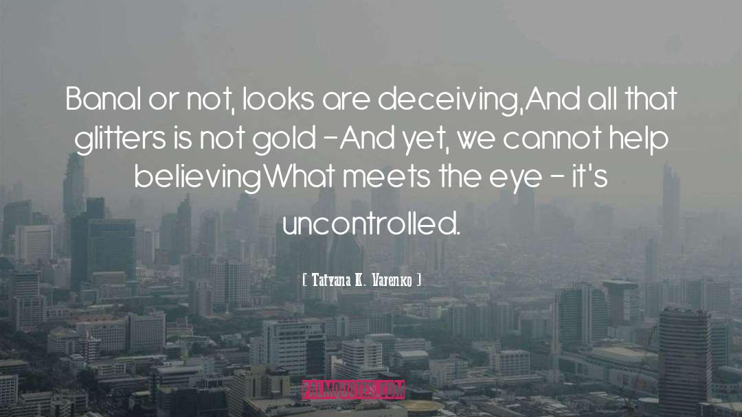 Uncontrolled quotes by Tatyana K. Varenko