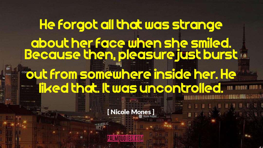 Uncontrolled quotes by Nicole Mones