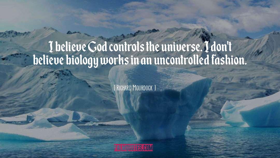 Uncontrolled quotes by Richard Mourdock