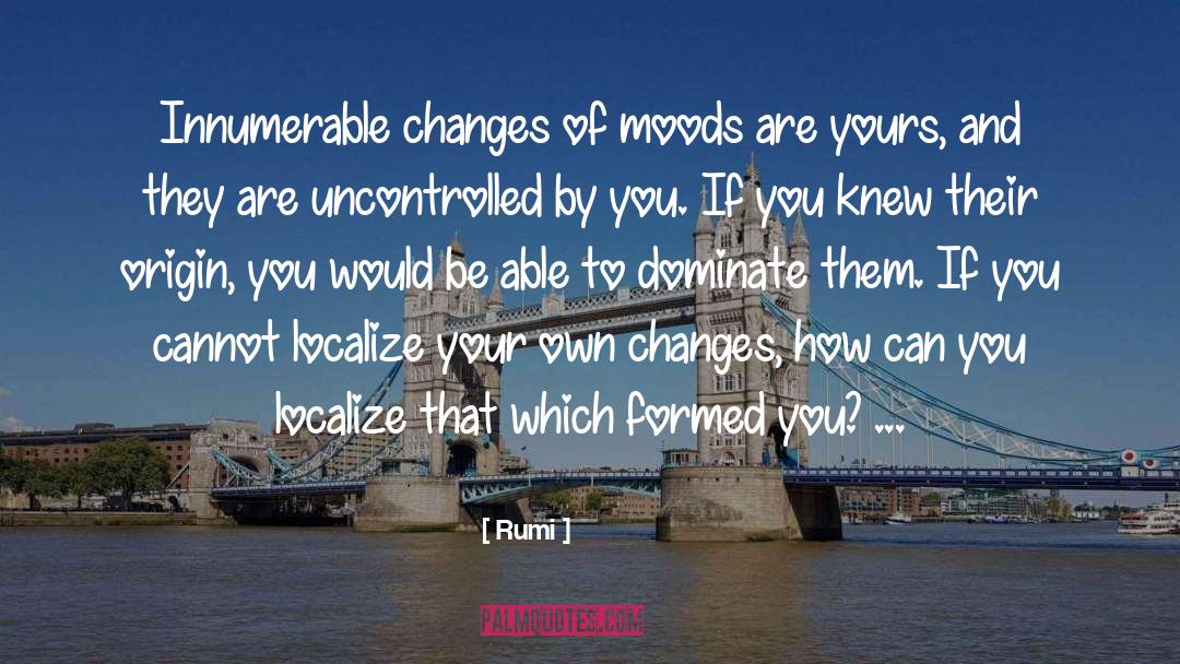 Uncontrolled quotes by Rumi