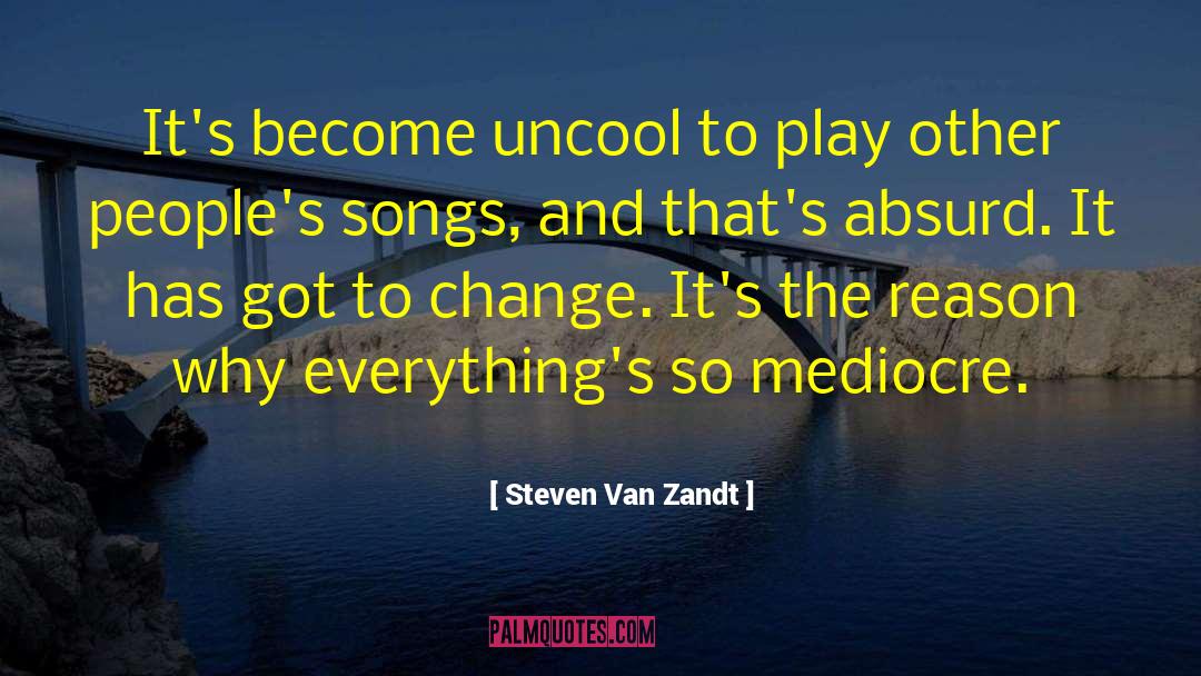 Uncool quotes by Steven Van Zandt