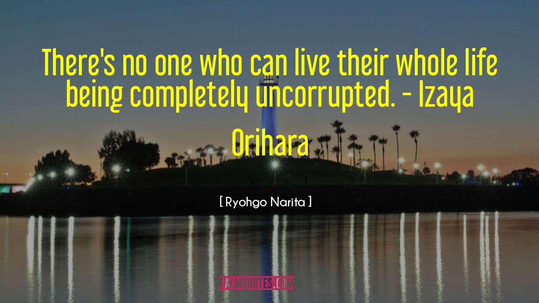 Uncorrupted quotes by Ryohgo Narita