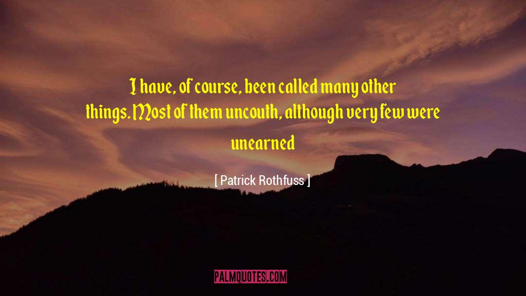 Uncouth quotes by Patrick Rothfuss