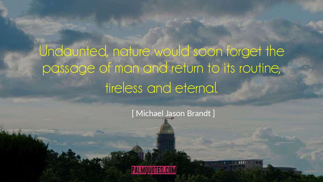 Undaunted quotes by Michael Jason Brandt