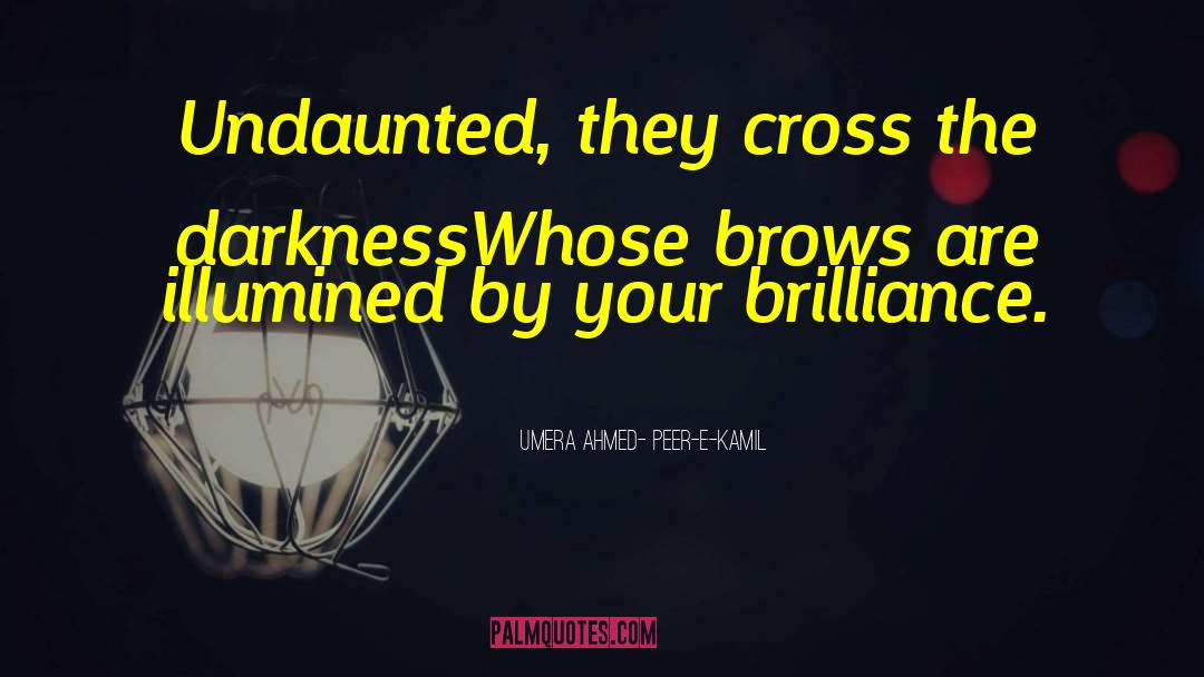 Undaunted quotes by Umera Ahmed- Peer-e-Kamil