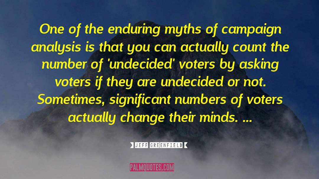 Undecided quotes by Jeff Greenfield