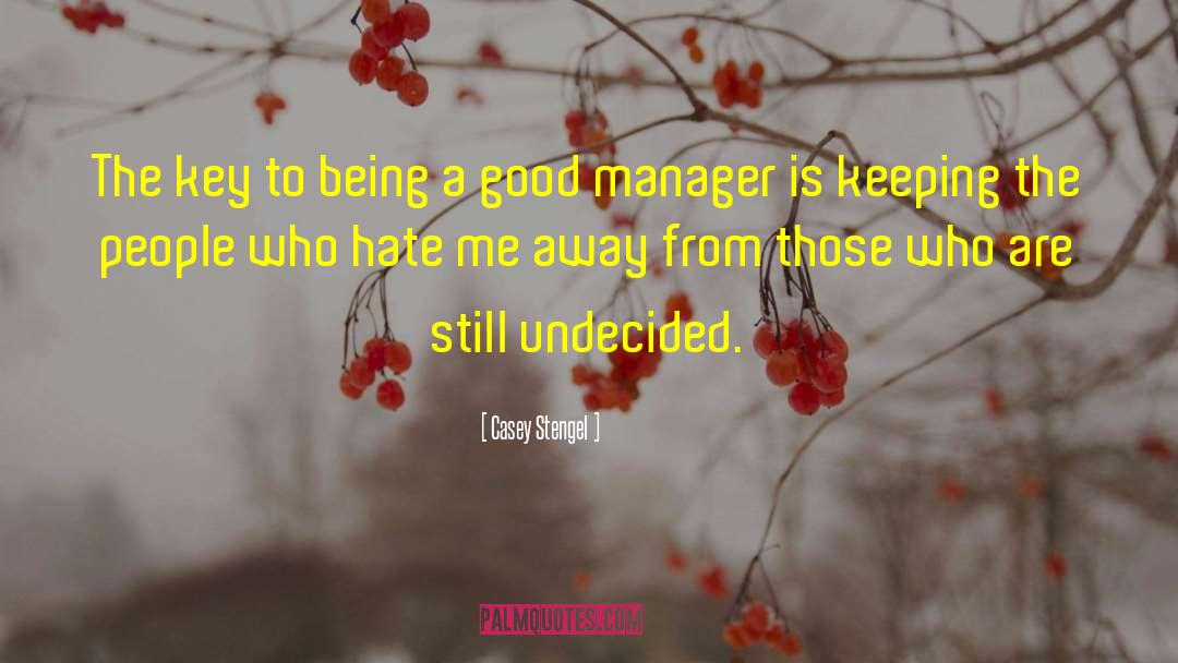 Undecided quotes by Casey Stengel