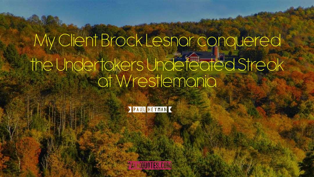 Undefeated quotes by Paul Heyman