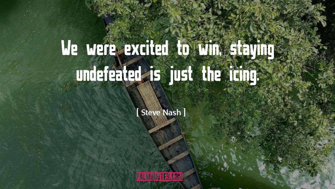 Undefeated quotes by Steve Nash