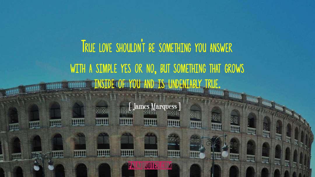 Undeniably quotes by James Marquess