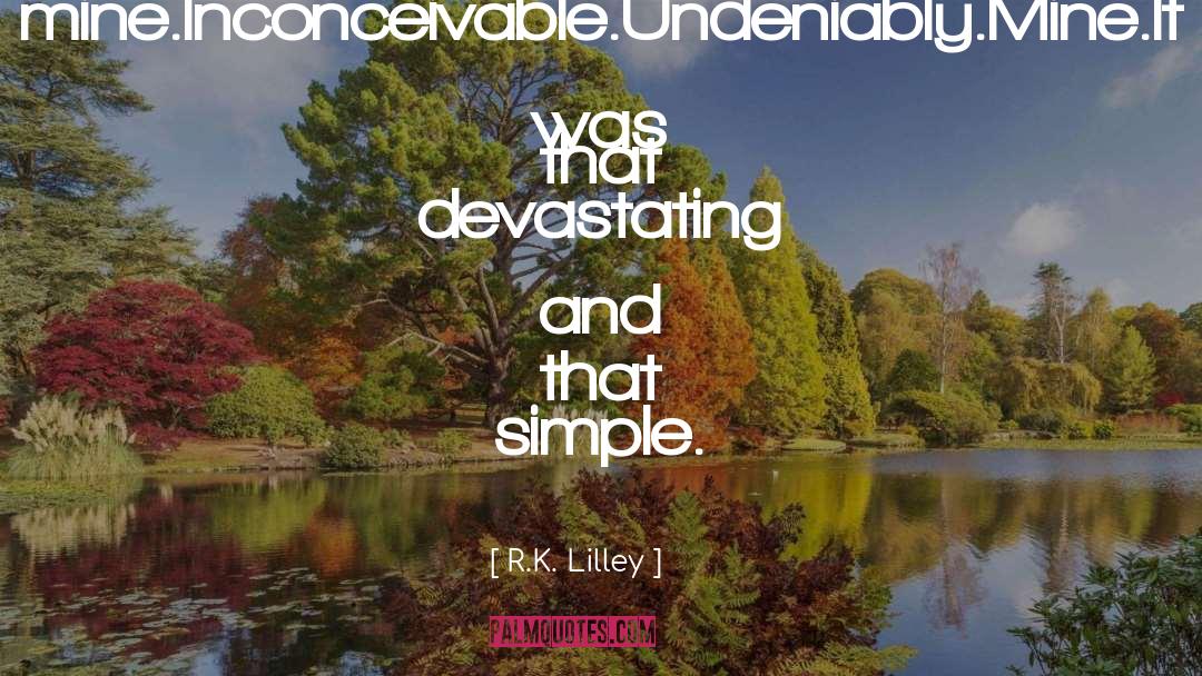 Undeniably quotes by R.K. Lilley