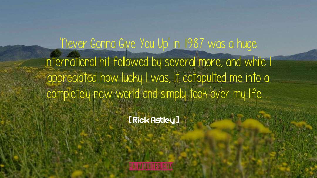 Under Appreciated quotes by Rick Astley