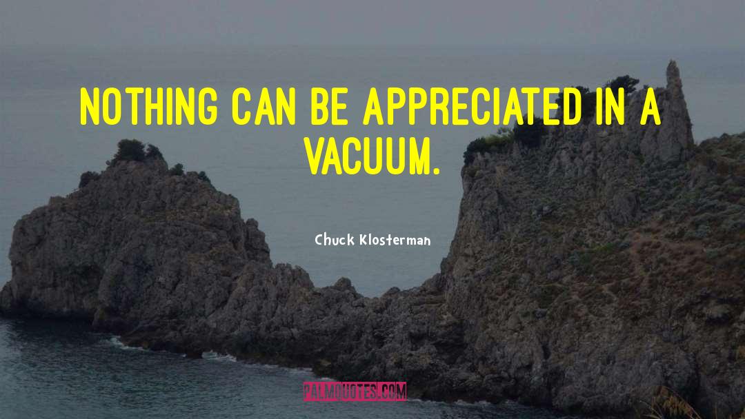Under Appreciated quotes by Chuck Klosterman