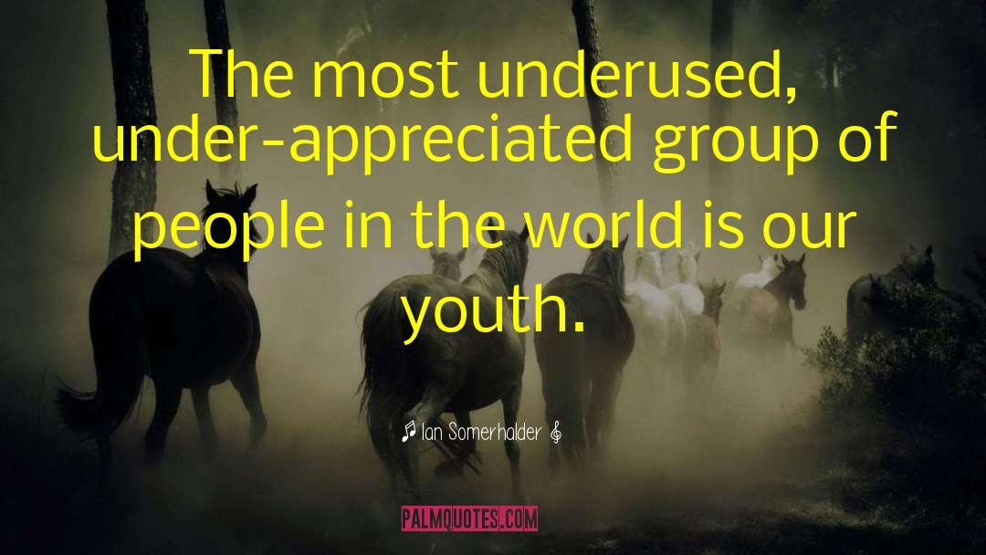Under Appreciated quotes by Ian Somerhalder