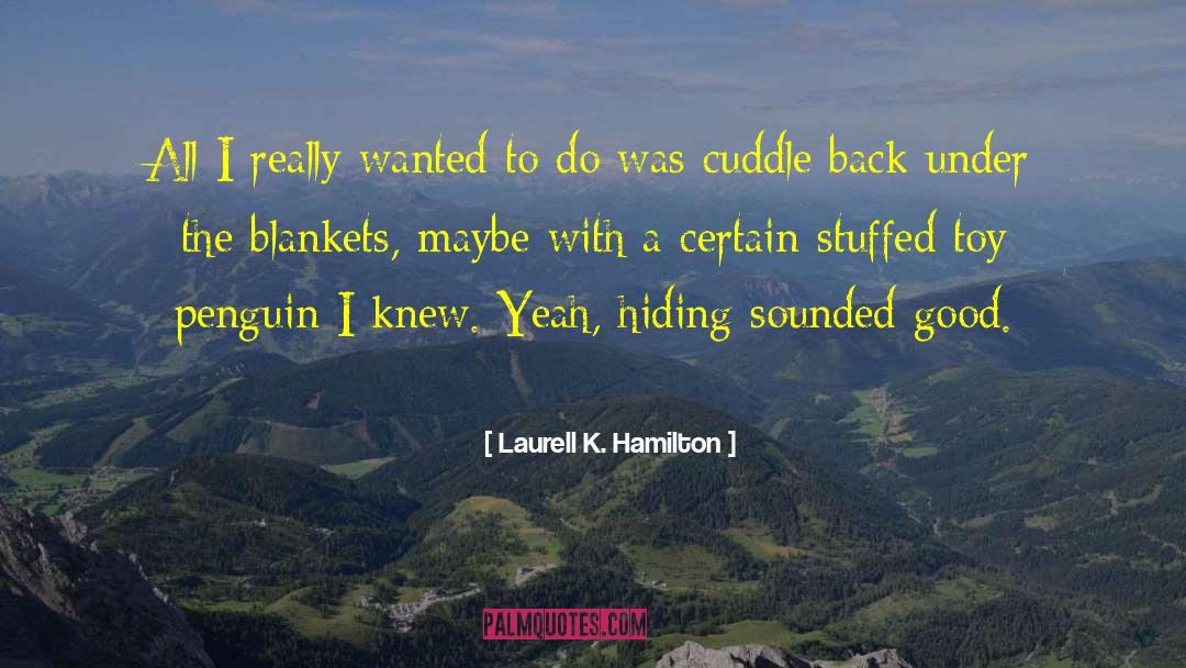 Under Blanket quotes by Laurell K. Hamilton
