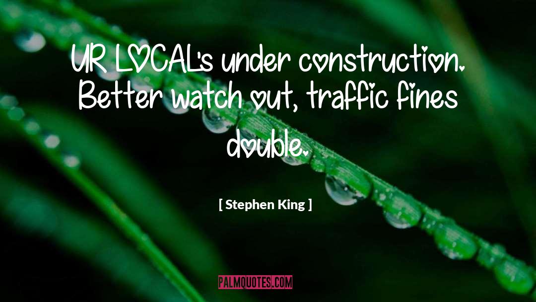 Under Construction quotes by Stephen King